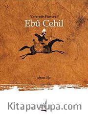 Ebu Cehil <br /> Ümmetin Firavunu