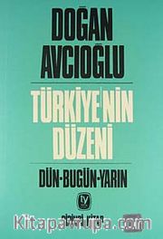 Türkiye'nin Düzeni / Dün-Bugün-Yarın / Birinci Kitap