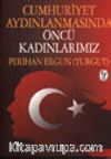 Cumhuriyet Aydınlanmasında Öncü Kadınlarımız