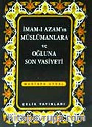 İmamı Azam'ın Müslümanlara ve Oğluna Son Vasiyeti