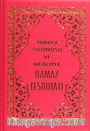 Türkçe Okunuşu ve Mealiyle Namaz Tesbihatı (Kod: 1563)