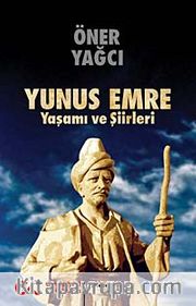 Yunus Emre <br /> Yaşamı ve Şiirleri