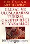 Ulusal ve Uluslararası Turizm Gazeteciliği ve Yazarlığı