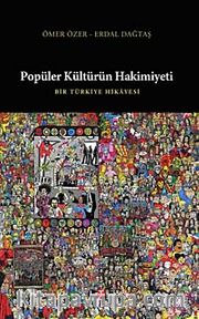 Popüler Kültürün Hakimiyeti <br /> Bir Türkiye Hikayesi