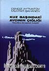 Kuz Başındaki Avcının Çığlığı / Yüzyılların Başında Sırdaşlık