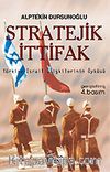 Stratejik İttifak/Türkiye-İsrail İlişkilerinin Öyküsü