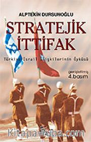 Stratejik İttifak/Türkiye-İsrail İlişkilerinin Öyküsü