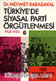 Türkiye'de Siyasal Parti Örgütlenmesi 1908-1960