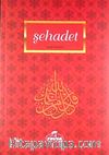 Şehadet  / İmanın İlkeleri