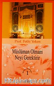 Müslüman Olmam Neyi Gerektirir?