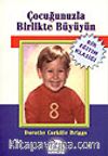 Çocuğunuzla Birlikte Büyüyün