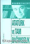 Atatürk ve Tam Bağımsızlık
