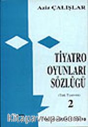 Tiyatro Oyunları Sözlüğü 2 (Türk Tiyatrosu)
