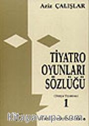 Tiyatro Oyunları Sözlüğü 1 (Dünya Tiyatrosu)