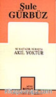 Ne Yaştadır, Ne Başta Akıl Yoktur