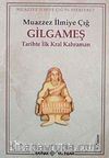 Gilgameş/  Tarihte İlk Kral Kahraman