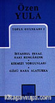 Toplu Oyunları 2 / İstanbul Beyaz, Rakı Rengarenk - Kırmızı Yorgunlar - Gözü Kara Alaturka