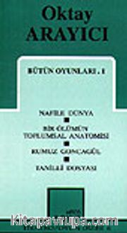 Bütün Oyunları 1 / Nafile Dünya /Bir Ölümün Toplumsal Anatomisi /Rumuz Goncagül Tanilli Dosyası
