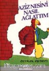 Aziz Nesin'i Nasıl Ağlattım
