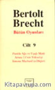Bütün Oyunları Cilt 9/ Puntila Ağa ve Uşağı Matti/ Artura Ui'nin Yükselişi/ Simone Machard'ın Düşler