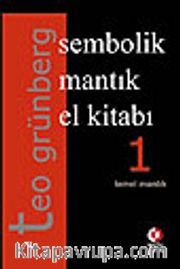 Sembolik Mantık El Kitabı 1. Cilt<br />Temel Mantık