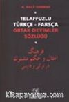 Telaffuzlu Türkçe-Farsça Ortak Deyimler Sözlüğü