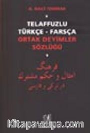 Telaffuzlu Türkçe-Farsça Ortak Deyimler Sözlüğü