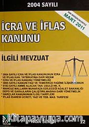 2004 Sayılı İcra ve İflas Kanunu İlgili Mevzuat (Yasa Serisi 12)