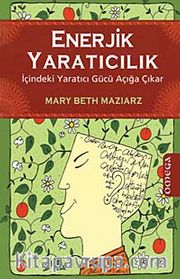Enerjik Yaratıcılık <br /> İçindeki  Yaratıcı Gücü Açığa Çıkar