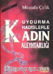 Uydurma Hadislerle Kadın Aleyhtarlığı