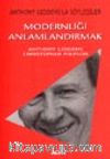 Modernliği Anlamlandırmak / Anthony Giddens'la Söyleşiler