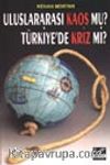 Uluslararası Kaos Mu? Türkiye'de Kriz Mi?