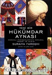 Hükümdar Aynası <br /> Osmanlı Padişahlarının Kamusal İmgesi ve Bu İmgenin Algılanması
