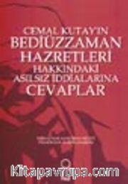 Cemal Kutay'ın Bediüzzaman Hazretleri  Hakkındaki Asılsız İddialarına Cevaplar