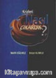 Krizleri Nasıl Çıkardık?