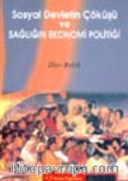 Sosyal Devletin Çöküşü ve Sağlığın Ekonomi Politiği