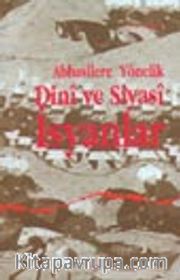 Abbasilere Yönelik Dini ve Siyasi İsyanlar
