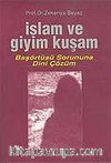 İslam ve Giyim Kuşam (Başörtüsü Sorununa Dini Çözüm)