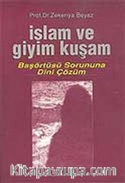 İslam ve Giyim Kuşam (Başörtüsü Sorununa Dini Çözüm)