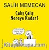 Çalış Çalış Nereye Kadar?