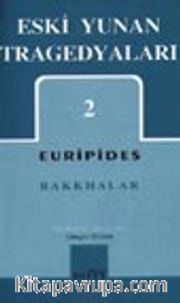 Eski Yunan Tragedyaları 2 / Bakkhalar