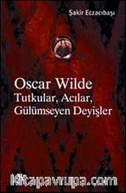 Oscar Wilde Tutkular, Acılar, Gülümseyen Deyişler