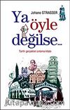 Ya Öyle Değilse... / Tarihi Gerçekleri Anlama Kitabı