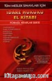 Tüm Meslek Sınavları İçin İdare Hukuku El Kitabı