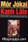 Kanlı Lale -Patrona Halil'i İsyana sürükleyen büyük aşk-
