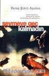 Sevmeye Geç Kalmadın