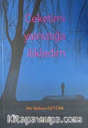 Ceketimi Yalnızlığa İlikledim
