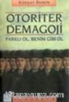 Otoriter Demagoji / Farklı Ol, Benim Gibi Ol
