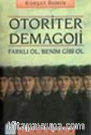 Otoriter Demagoji / Farklı Ol, Benim Gibi Ol