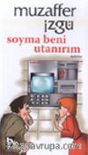 Soyma Beni Utanırım